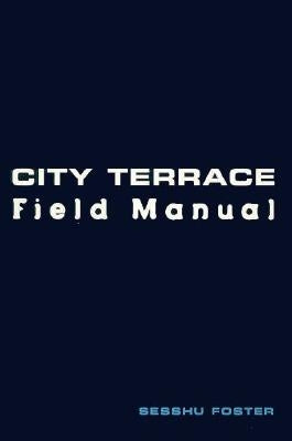 City Terrace Field Manual by Foster, Sesshu