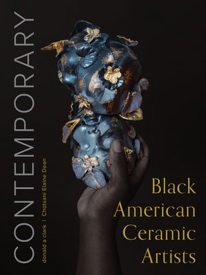 Contemporary Black American Ceramic Artists by Clark, Donald A.