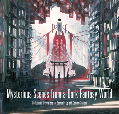 Mysterious Scenes from a Dark Fantasy World: Background Illustrations and Scenes by Up-And-Coming Creators by Monokubo