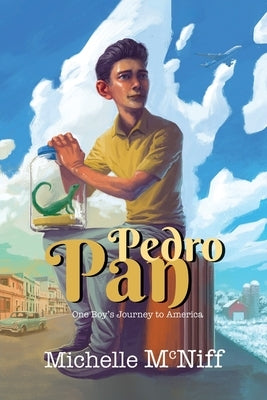 Pedro Pan: One Boy's Journey to America by McNiff, Michelle