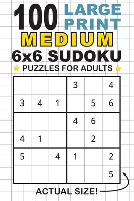 100 Large Print Medium 6x6 Sudoku Puzzles for Adults: Only One Puzzle Per Page! (Pocket 6x9 Size) by Dick, Lauren