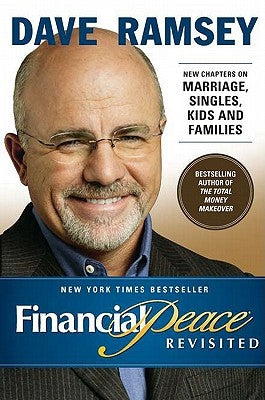 Financial Peace Revisited: New Chapters on Marriage, Singles, Kids and Families by Ramsey, Dave
