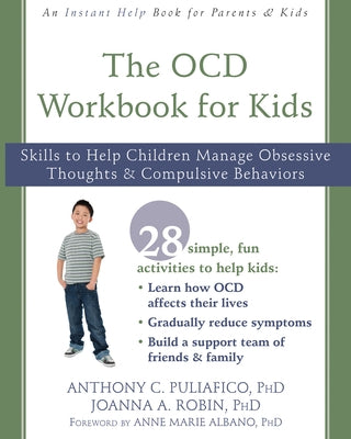 The OCD Workbook for Kids: Skills to Help Children Manage Obsessive Thoughts and Compulsive Behaviors by Puliafico, Anthony C.