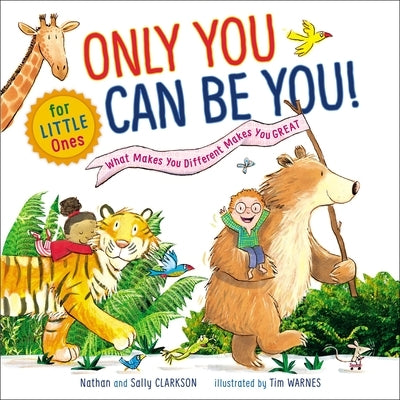 Only You Can Be You for Little Ones: What Makes You Different Makes You Great by Clarkson, Nathan