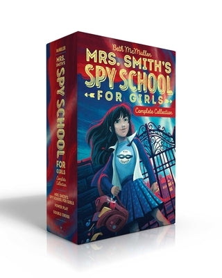 Mrs. Smith's Spy School for Girls Complete Collection (Boxed Set): Mrs. Smith's Spy School for Girls; Power Play; Double Cross by McMullen, Beth