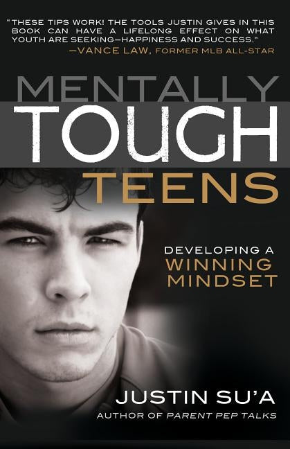 Mentally Tough Teens: Developing a Winning Mindset by Su'a, Justin