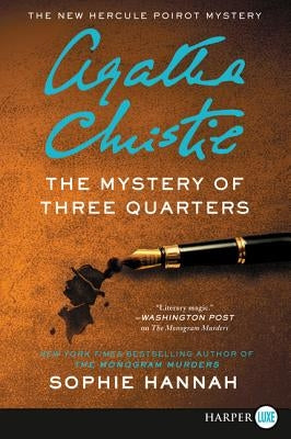 The Mystery of Three Quarters: The New Hercule Poirot Mystery by Hannah, Sophie