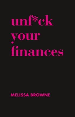 Unf*ck Your Finances by Browne, Melissa
