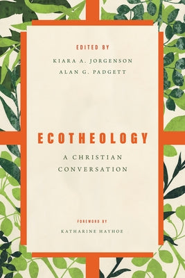 Ecotheology: A Christian Conversation by Jorgenson, Kiara