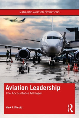 Aviation Leadership: The Accountable Manager by Pierotti, Mark J.