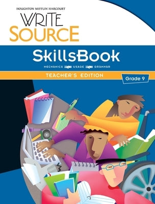 Write Source SkillsBook Teacher's Edition Grade 9 by Houghton Mifflin Harcourt