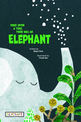 Once Upon a Time There Was an Elephant by Chen, Shige