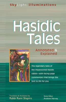 Hasidic Tales: Annotated & Explained by Shapiro, Rami