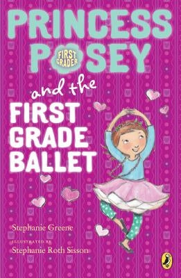 Princess Posey and the First Grade Ballet by Greene, Stephanie