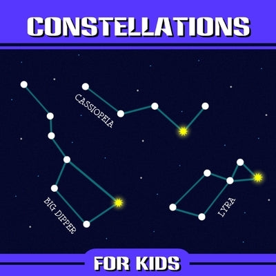 Constellations for Kids: 12 Star Constellations and 12 Zodiac Constellations by Simpson, Donald