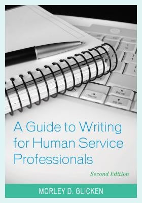 A Guide to Writing for Human Service Professionals by Glicken, Morley D.