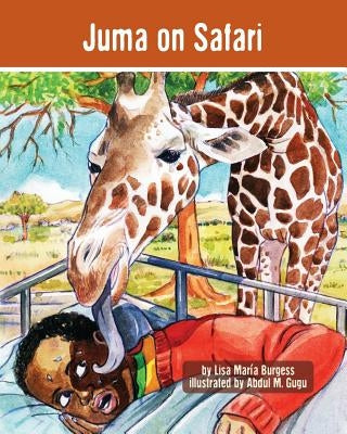 Juma on Safari: The Tanzania Juma Stories by Burgess, Lisa Maria