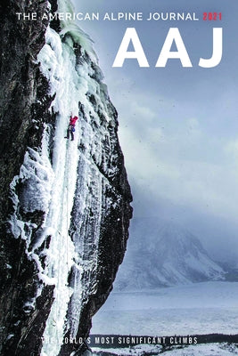 The American Alpine Journal 2021: The World's Most Significant Climbs by American Alpine Club