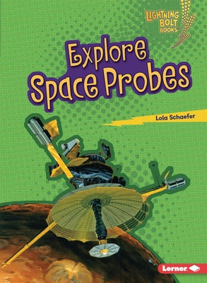 Explore Space Probes by Schaefer, Lola