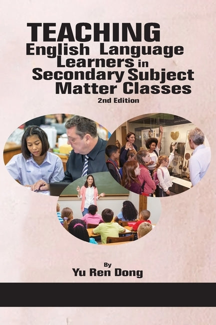 Teaching English Language Learners in Secondary Subject Matter Classes 2nd Edition by Dong, Yu Ren