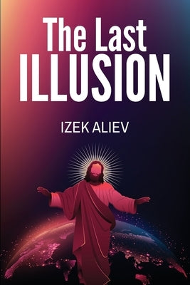 The Last Illusion by Aliev, Izek