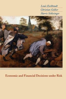 Economic and Financial Decisions Under Risk by Eeckhoudt, Louis