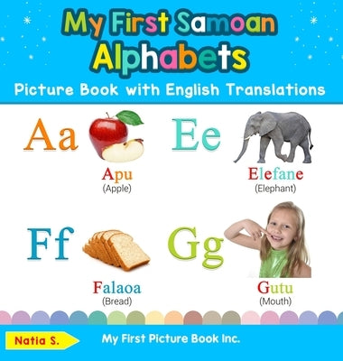 My First Samoan Alphabets Picture Book with English Translations: Bilingual Early Learning & Easy Teaching Samoan Books for Kids by S, Natia