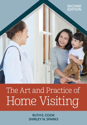 The Art and Practice of Home Visiting by Cook, Ruth E.