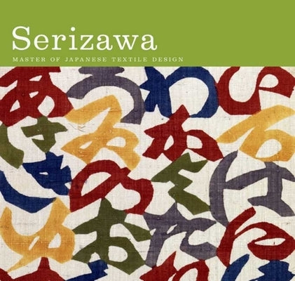 Serizawa: Master of Japanese Textile Design by Earle, Joe