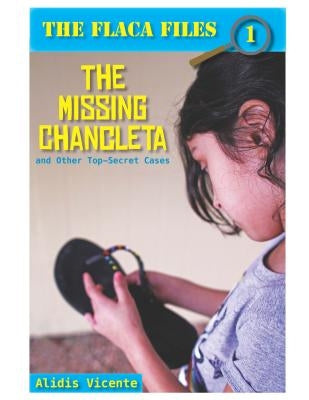 The Missing Chancleta and Other Top-Secret Cases / La Chancleta Perdida Y Otros Casos Secretos by Baeza Ventura, Gabriela