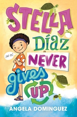 Stella Díaz Never Gives Up by Dominguez, Angela