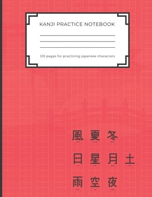 Kanji Practice Notebook: Handwriting Kanji Practice Workbook for practicing Japanese characters. Perfect Gift for Adults, Tweens, Teens - simpl by Publishing, Japanese Kanji Practice