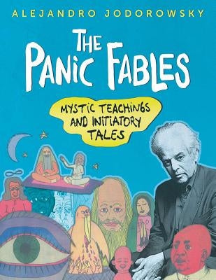 The Panic Fables: Mystic Teachings and Initiatory Tales by Jodorowsky, Alejandro