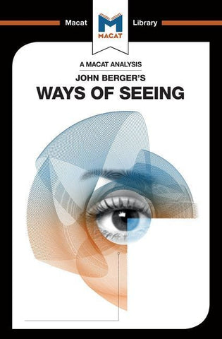 An Analysis of John Berger's Ways of Seeing by Kalkanis, Emmanouil