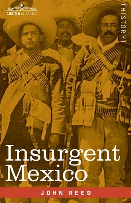 Insurgent Mexico by Reed, John