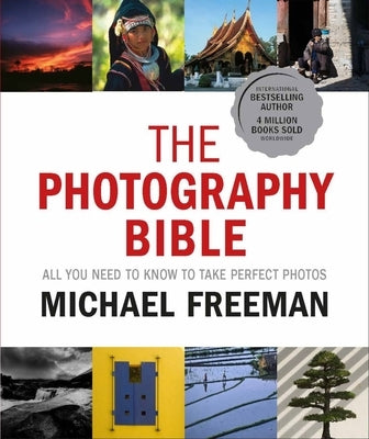 The Photography Bible: All You Need to Know to Take Perfect Photos by Freeman, Michael