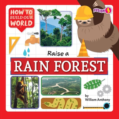 Raise a Rain Forest by Anthony, William