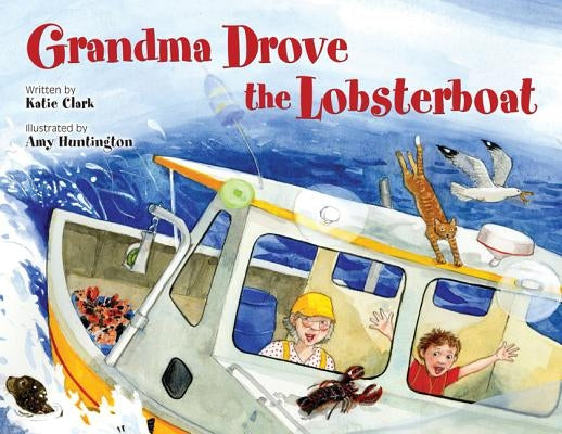 Grandma Drove the Lobsterboat by Clark, Katie