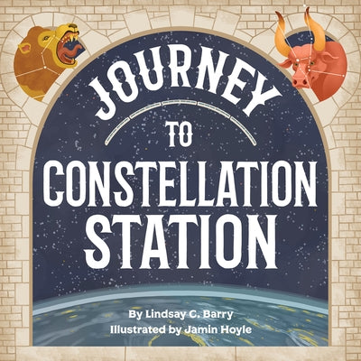 Journey to Constellation Station by Barry, Lindsay C.