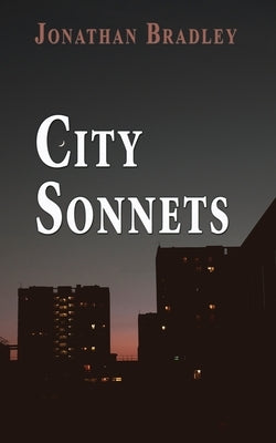 City Sonnets by Bradley, Jonathan