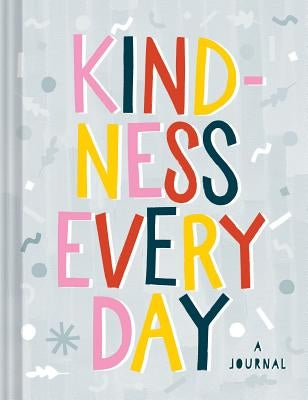 Kindness Every Day: A Journal by Chronicle Books