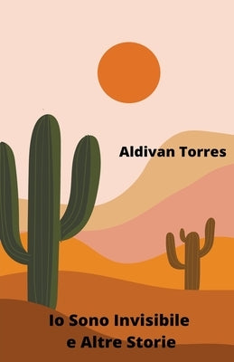 Io Sono Invisibile e Altre Storie by Torres, Aldivan
