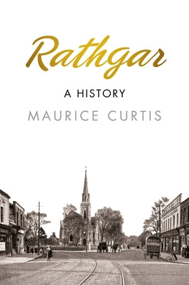 Rathgar: A History: A History by Curtis, Maurice
