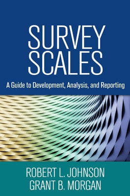 Survey Scales: A Guide to Development, Analysis, and Reporting by Johnson, Robert L.