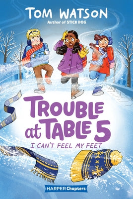 Trouble at Table 5 #4: I Can't Feel My Feet by Watson, Tom