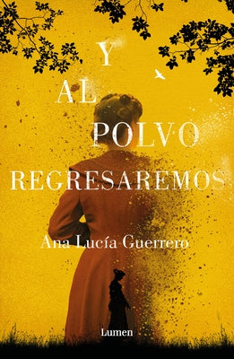 Y Al Polvo Regresaremos / And to Dust We Will Return by Guerrero, Ana Lucia
