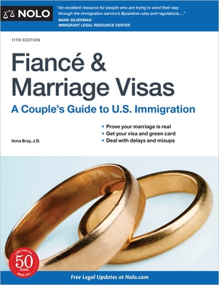 Fiance and Marriage Visas: A Couple's Guide to U.S. Immigration by Bray, Ilona