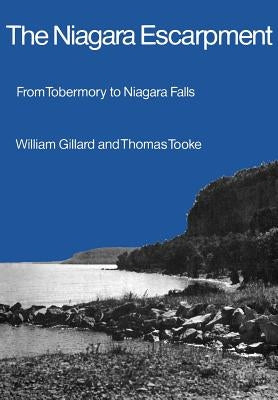 The Niagara Escarpment: From Tobermory to Niagara Falls by Gillard, William H.