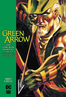 Green Arrow: The Longbow Hunters Saga Omnibus Vol. 2 by Grell, Mike