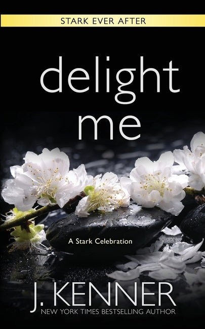 Delight Me: A Stark Ever After Collection and Story by Kenner, J.